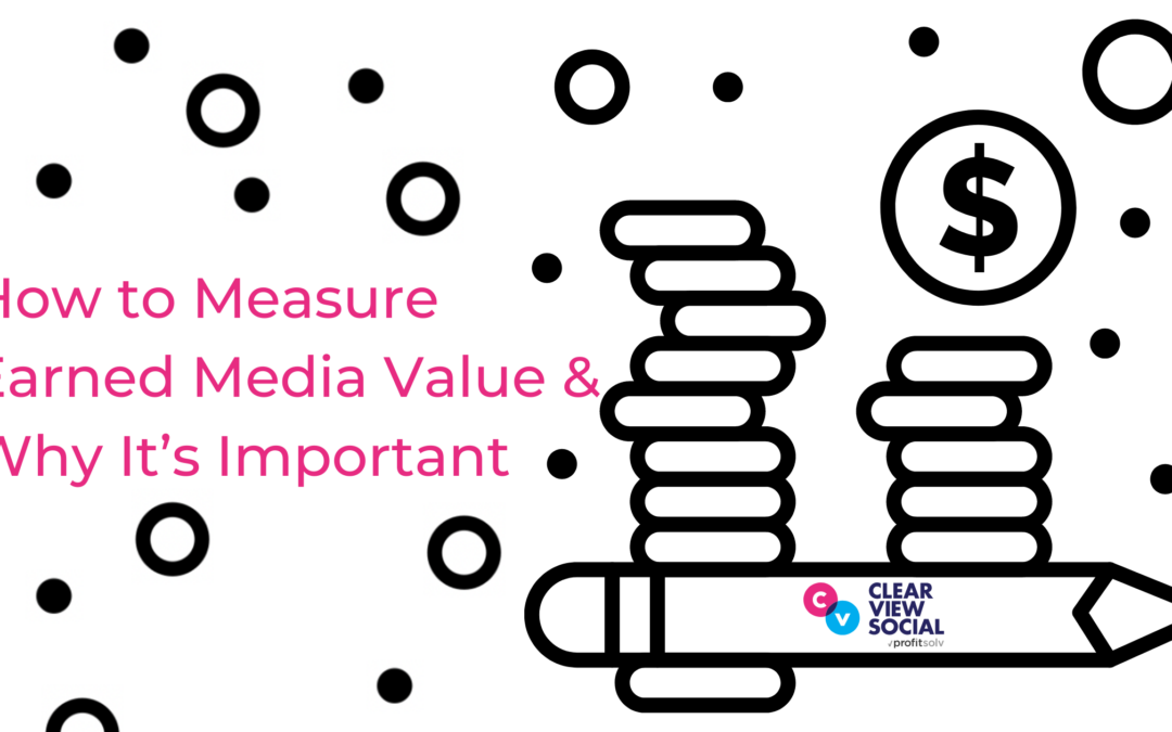 How to Measure Earned Media Value? | Clearview Social